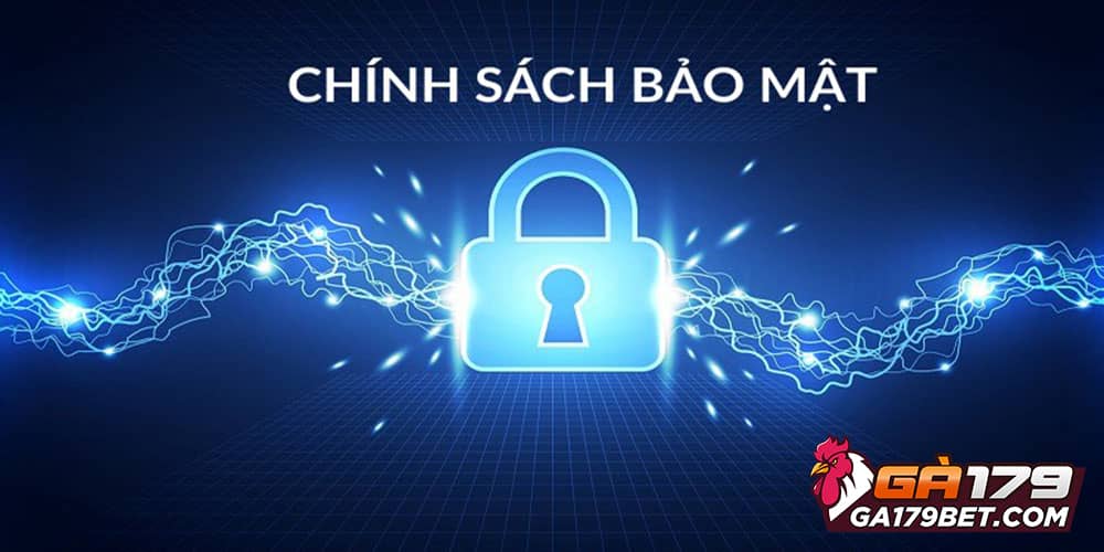 Chính Sách Bảo Mật GA179 An Toàn Anh Em Nên Biết 1 chinh-sach-bao-mat-quyen-rieng-tu